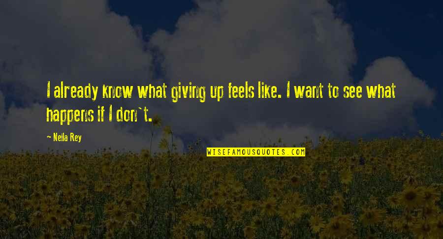 Wichita Quotes By Neila Rey: I already know what giving up feels like.