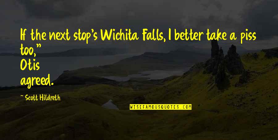 Wichita Quotes By Scott Hildreth: If the next stop's Wichita Falls, I better