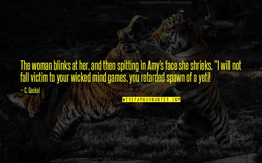 Wicked Games Quotes By C. Gockel: The woman blinks at her, and then spitting Wicked Games Quotes By C. Gockel: The woman blinks at her, and then spitting
