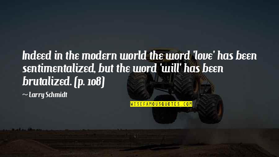 Wicked Hunt Quotes By Larry Schmidt: Indeed in the modern world the word 'love' Wicked Hunt Quotes By Larry Schmidt: Indeed in the modern world the word 'love'