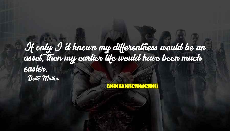 Wicked Jennifer L Armentrout Quotes By Bette Midler: If only I'd known my differentness would be