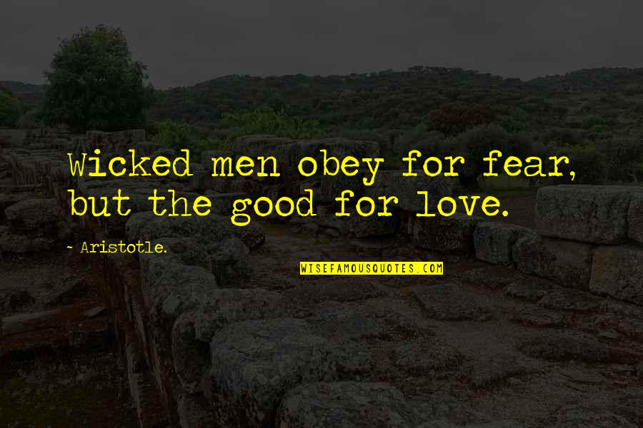 Wicked Love Quotes By Aristotle.: Wicked men obey for fear, but the good