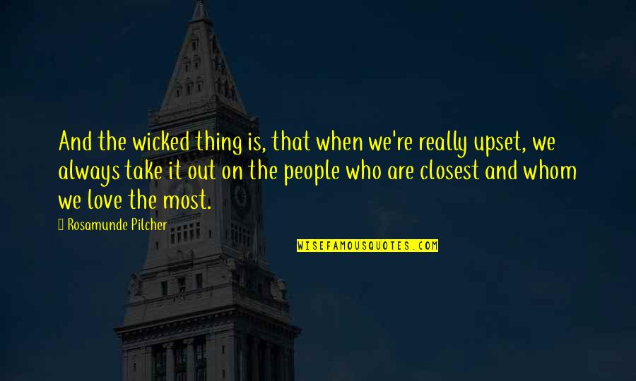 Wicked Love Quotes By Rosamunde Pilcher: And the wicked thing is, that when we're