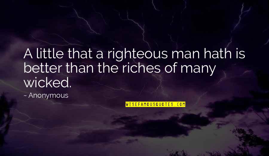 Wicked Man Quotes By Anonymous: A little that a righteous man hath is