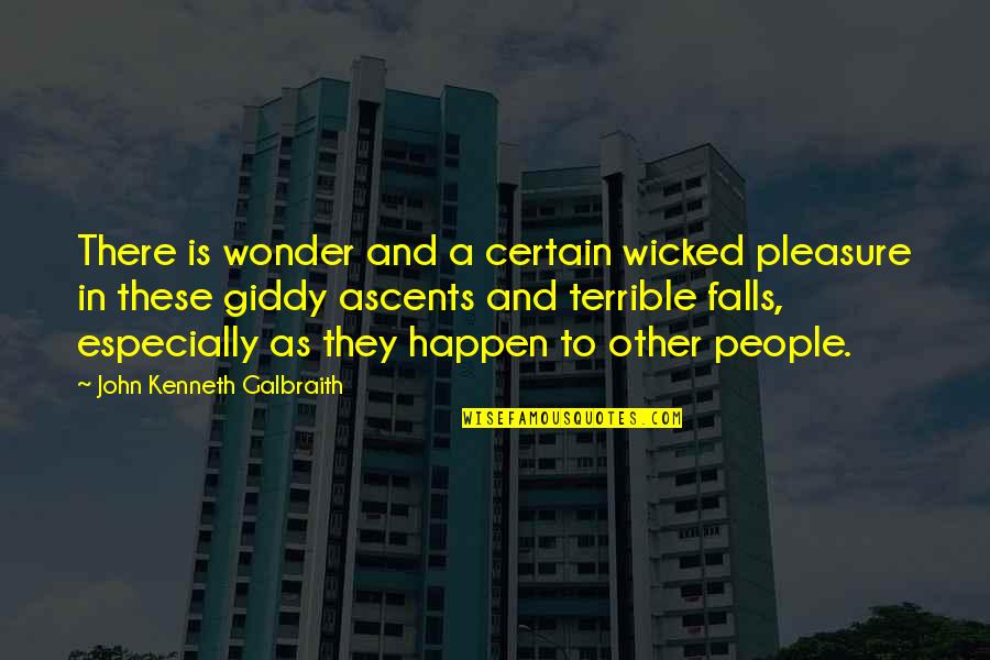 Wicked People Quotes By John Kenneth Galbraith: There is wonder and a certain wicked pleasure