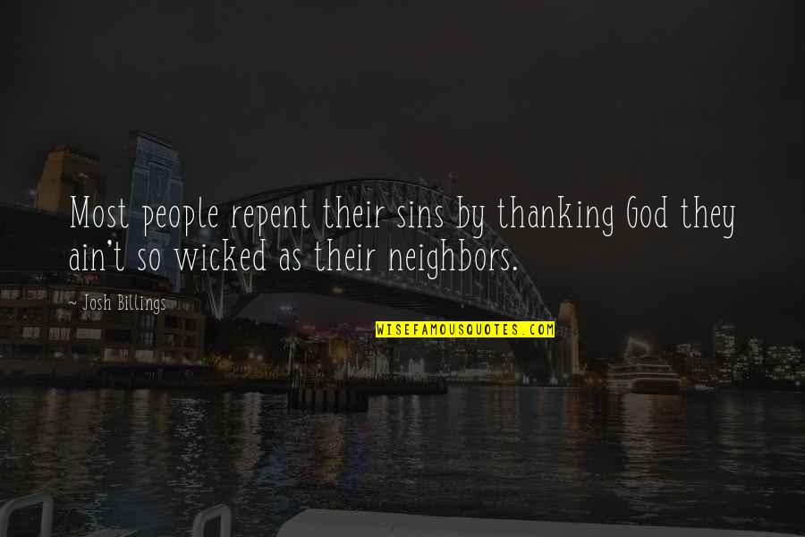 Wicked People Quotes By Josh Billings: Most people repent their sins by thanking God