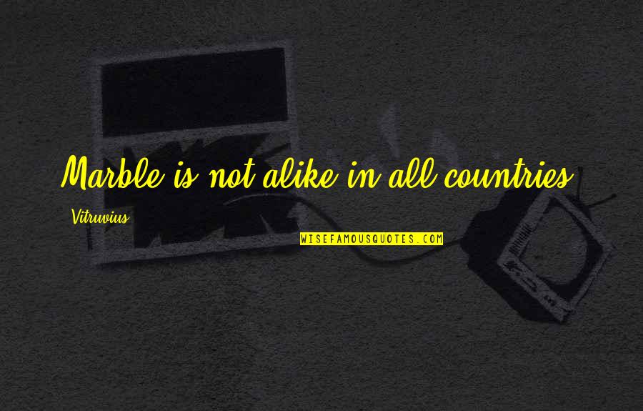 Wicked Sister Quotes By Vitruvius: Marble is not alike in all countries. Wicked Sister Quotes By Vitruvius: Marble is not alike in all countries.