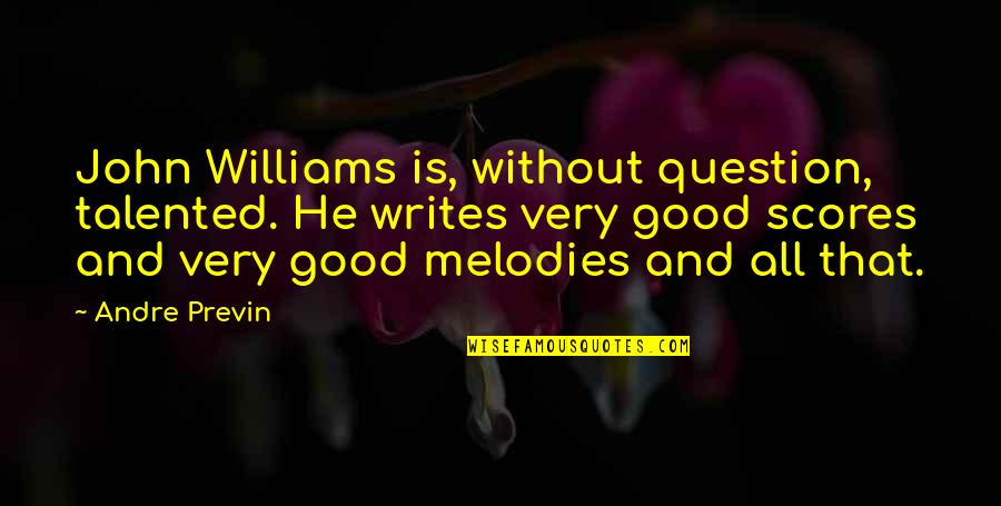 Wickedly Handmade Quotes By Andre Previn: John Williams is, without question, talented. He writes