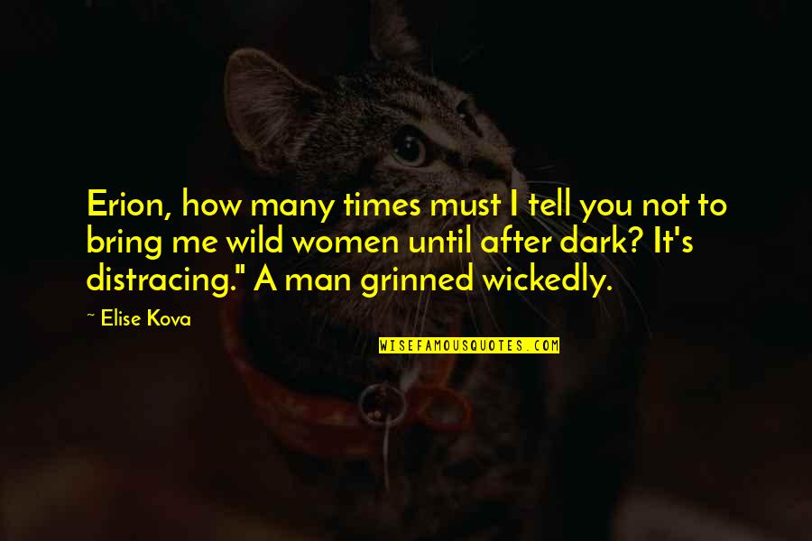 Wickedly Quotes By Elise Kova: Erion, how many times must I tell you