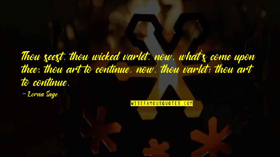 Wicked's Quotes By Lorna Sage: Thou seest, thou wicked varlet, now, what's come Wicked's Quotes By Lorna Sage: Thou seest, thou wicked varlet, now, what's come
