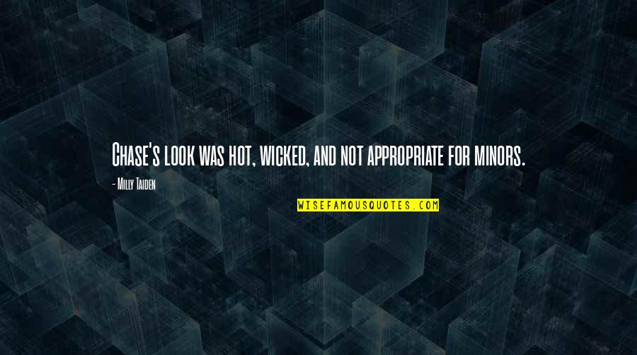 Wicked's Quotes By Milly Taiden: Chase's look was hot, wicked, and not appropriate