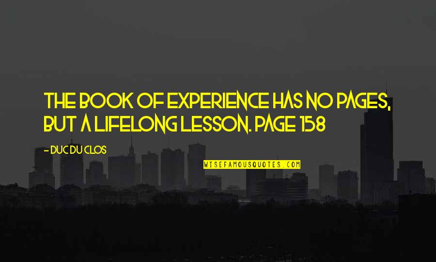 Wickelrucksack Quotes By Duc Du Clos: The book of experience has no pages, but