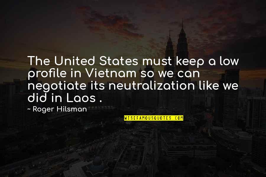 Wickelrucksack Quotes By Roger Hilsman: The United States must keep a low profile