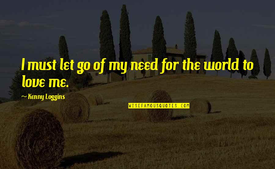 Wickenkamp Sarah Quotes By Kenny Loggins: I must let go of my need for