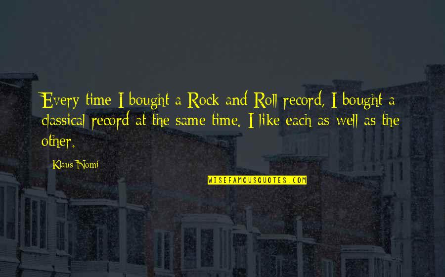 Wicker Park Movie Quotes By Klaus Nomi: Every time I bought a Rock and Roll Wicker Park Movie Quotes By Klaus Nomi: Every time I bought a Rock and Roll