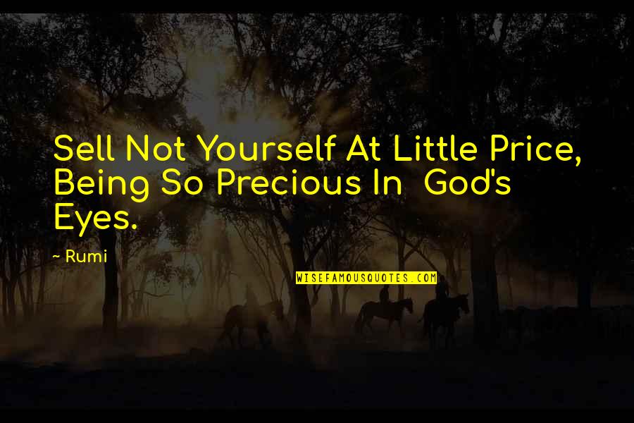 Wickersham Quotes By Rumi: Sell Not Yourself At Little Price, Being So