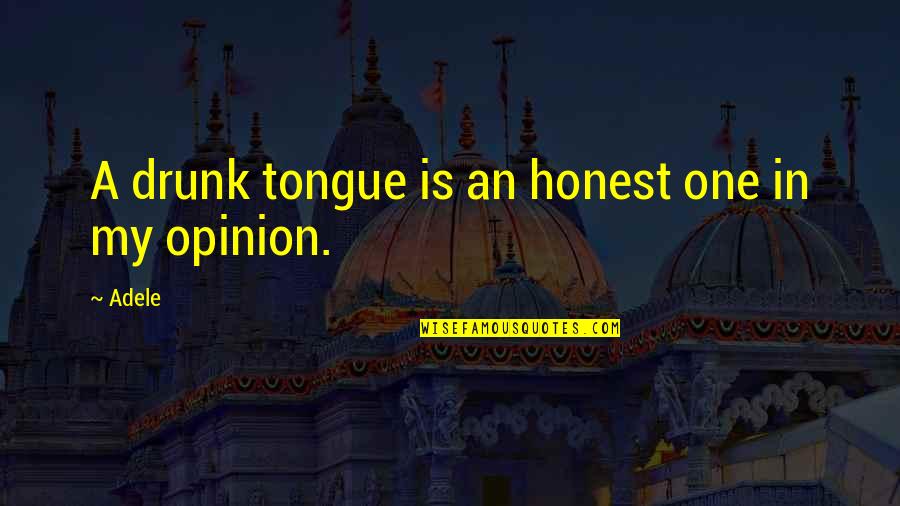 Wicking Fabric Quotes By Adele: A drunk tongue is an honest one in