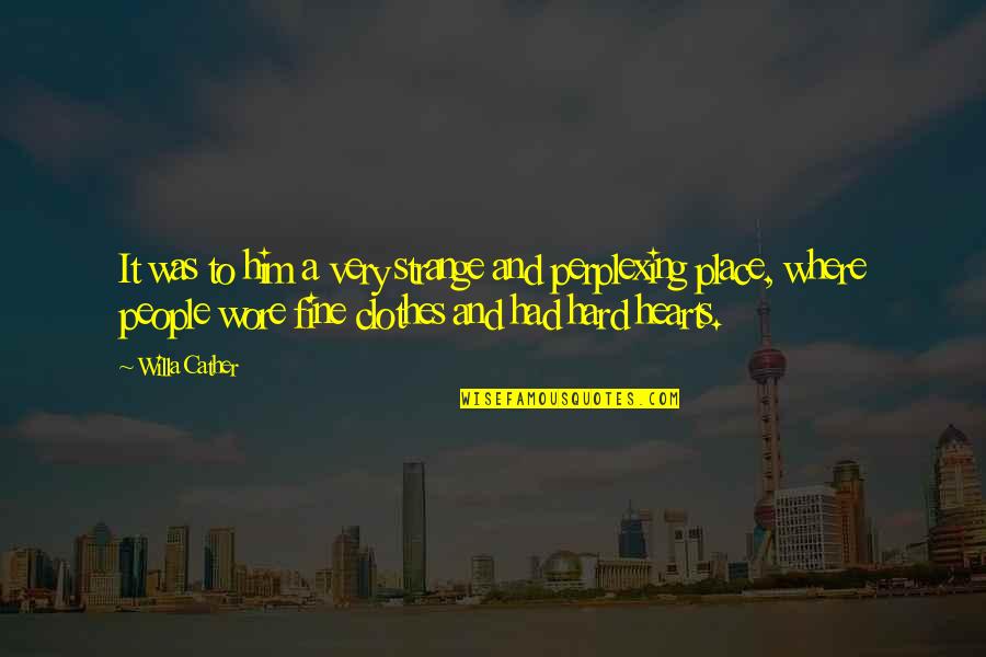 Wicking Fabric Quotes By Willa Cather: It was to him a very strange and Wicking Fabric Quotes By Willa Cather: It was to him a very strange and