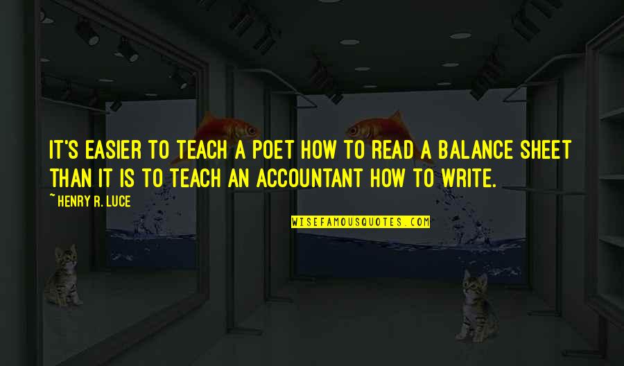 Wicklander Training Quotes By Henry R. Luce: It's easier to teach a poet how to Wicklander Training Quotes By Henry R. Luce: It's easier to teach a poet how to