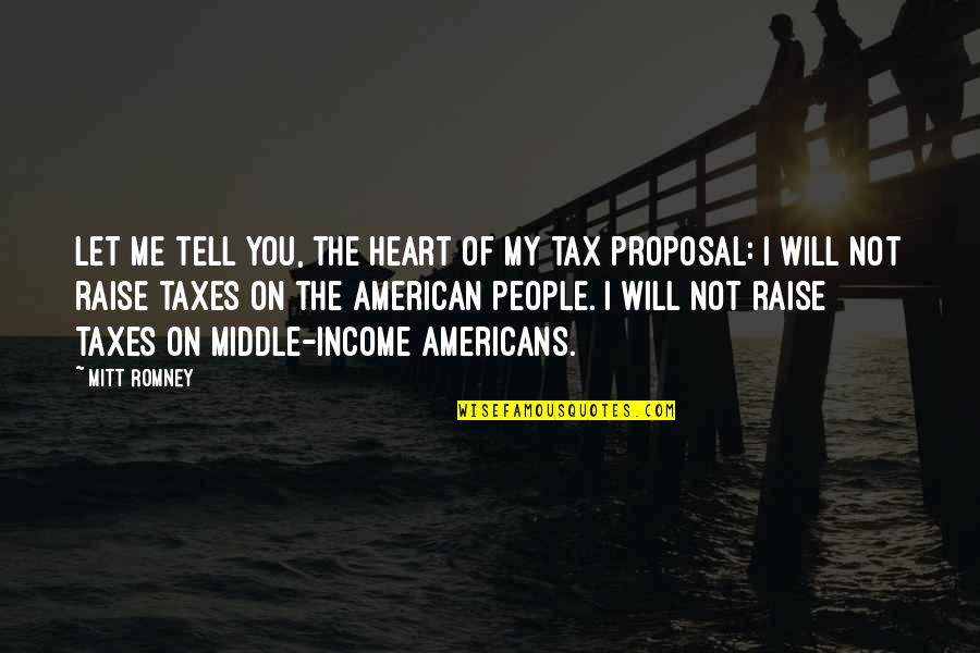 Wickramabahu Quotes By Mitt Romney: Let me tell you, the heart of my Wickramabahu Quotes By Mitt Romney: Let me tell you, the heart of my