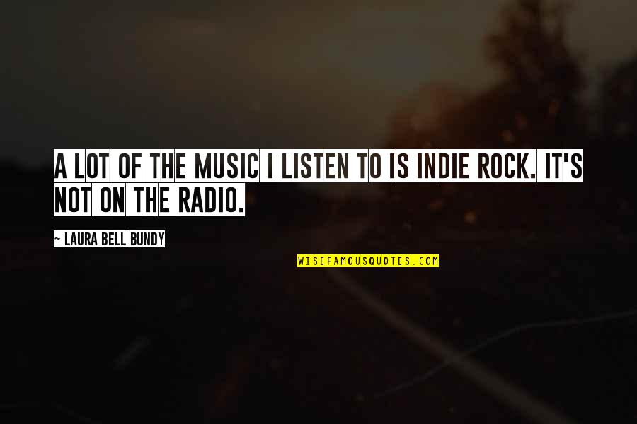 Wickrema Quotes By Laura Bell Bundy: A lot of the music I listen to Wickrema Quotes By Laura Bell Bundy: A lot of the music I listen to