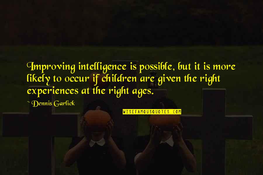 Wickstrom Barrington Quotes By Dennis Garlick: Improving intelligence is possible, but it is more Wickstrom Barrington Quotes By Dennis Garlick: Improving intelligence is possible, but it is more