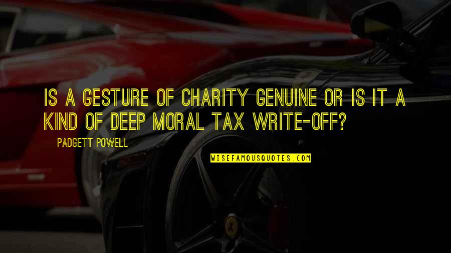 Wickstrom Barrington Quotes By Padgett Powell: Is a gesture of charity genuine or is