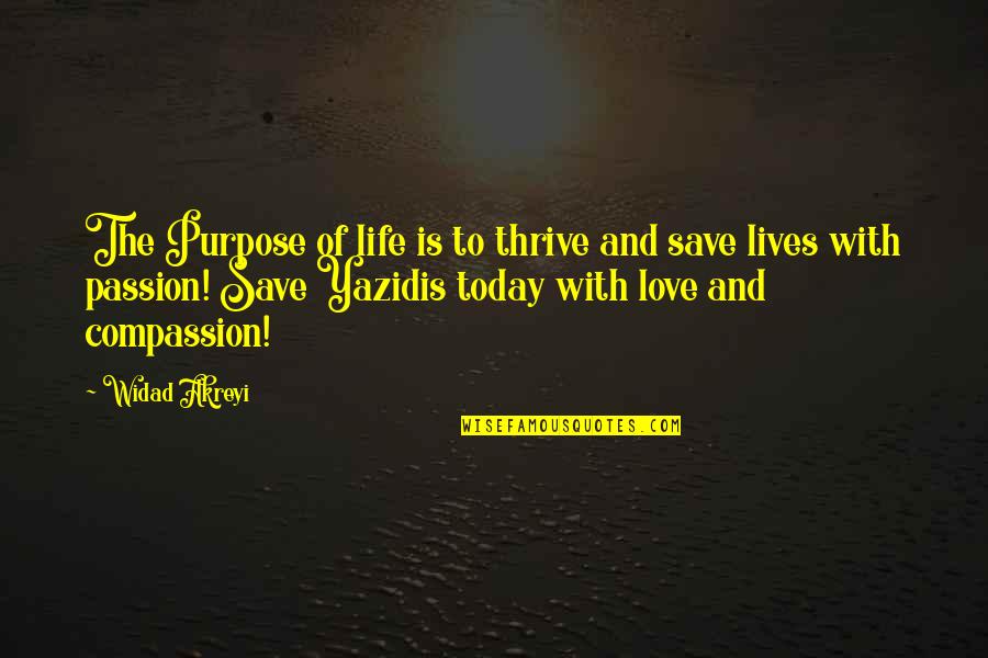 Widad Akrawi Quotes By Widad Akreyi: The Purpose of life is to thrive and