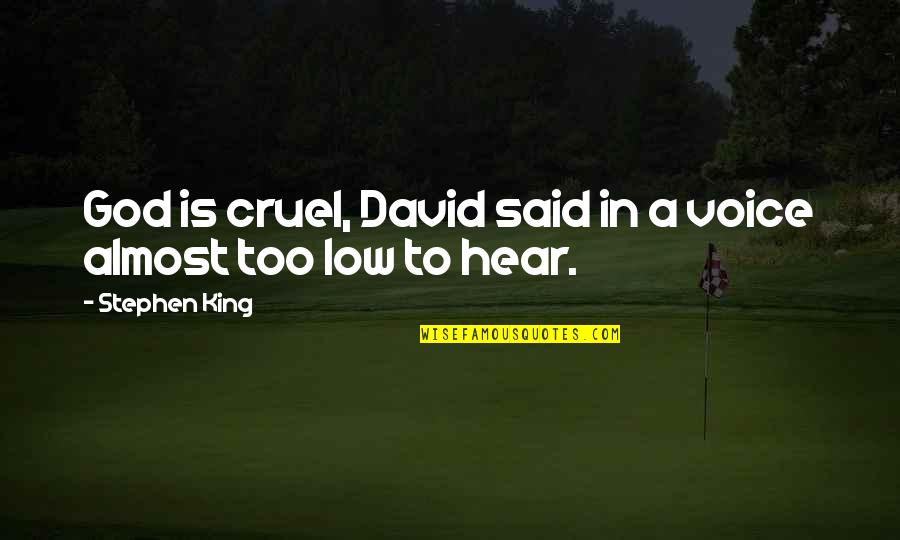 Widdoes Quotes By Stephen King: God is cruel, David said in a voice