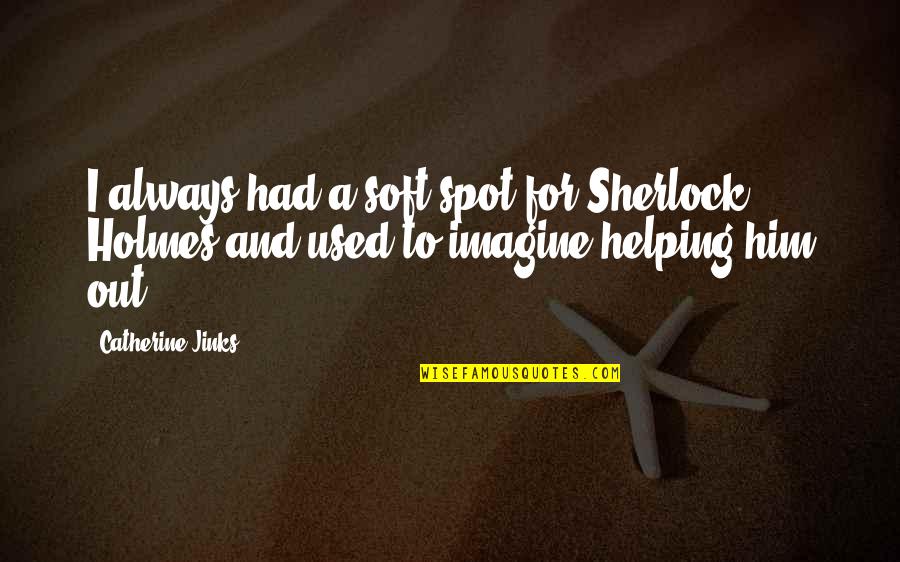 Widdowson Stylistics Quotes By Catherine Jinks: I always had a soft spot for Sherlock