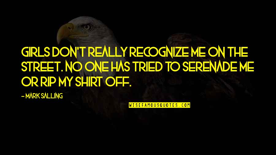 Wide Eyed Quotes By Mark Salling: Girls don't really recognize me on the street.