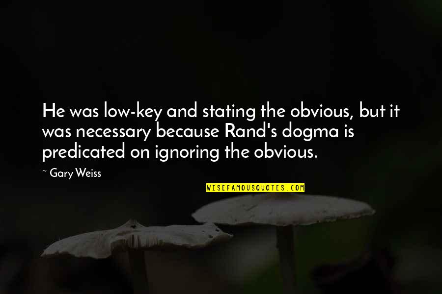 Wide Gap Quotes By Gary Weiss: He was low-key and stating the obvious, but Wide Gap Quotes By Gary Weiss: He was low-key and stating the obvious, but