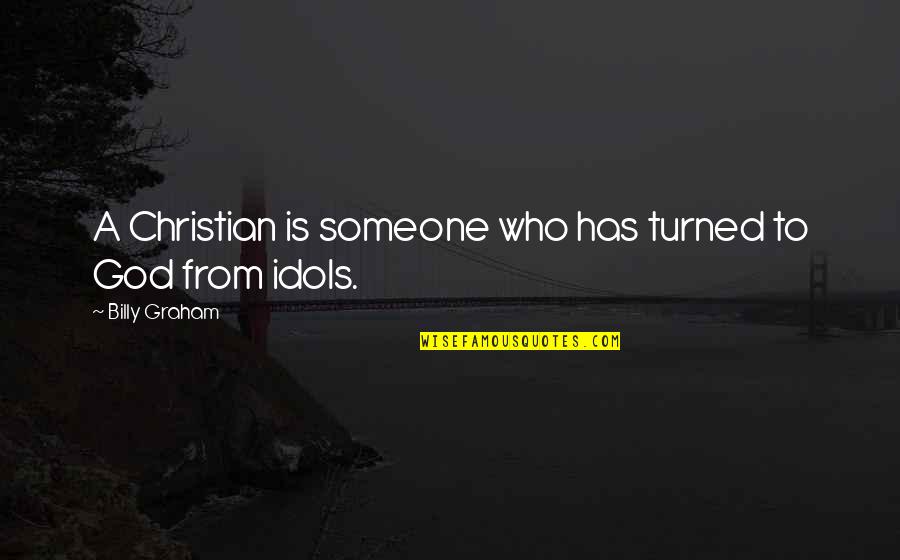 Wide Gate Quotes By Billy Graham: A Christian is someone who has turned to