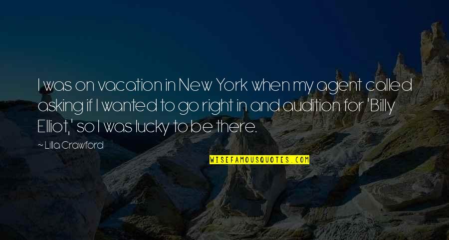 Wide Gate Quotes By Lilla Crawford: I was on vacation in New York when
