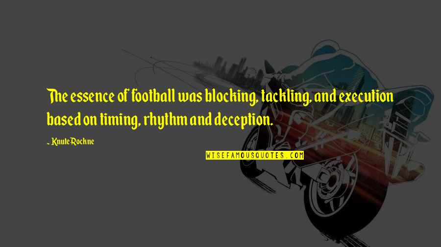 Wideacre Wikipedia Quotes By Knute Rockne: The essence of football was blocking, tackling, and Wideacre Wikipedia Quotes By Knute Rockne: The essence of football was blocking, tackling, and