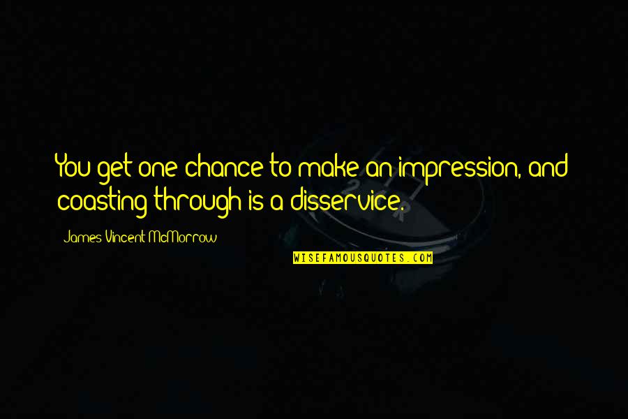 Widen Your Horizon Quotes By James Vincent McMorrow: You get one chance to make an impression,