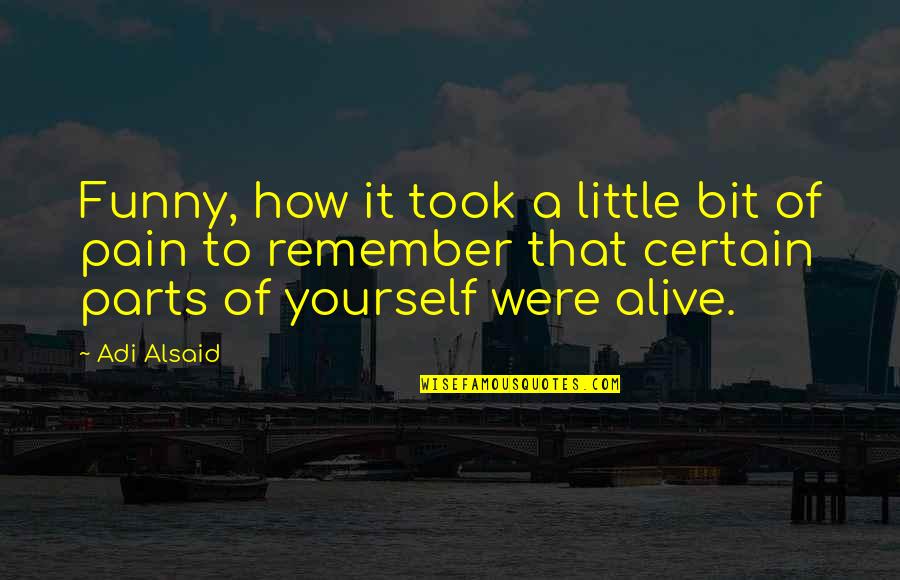 Widen Your Perspective Quotes By Adi Alsaid: Funny, how it took a little bit of Widen Your Perspective Quotes By Adi Alsaid: Funny, how it took a little bit of
