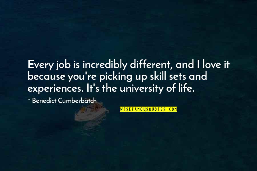 Widen Your Perspective Quotes By Benedict Cumberbatch: Every job is incredibly different, and I love Widen Your Perspective Quotes By Benedict Cumberbatch: Every job is incredibly different, and I love