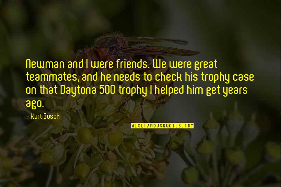 Widening Driveway Quotes By Kurt Busch: Newman and I were friends. We were great Widening Driveway Quotes By Kurt Busch: Newman and I were friends. We were great