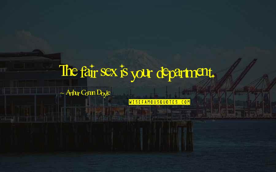 Widening Mediastinum Quotes By Arthur Conan Doyle: The fair sex is your department. Widening Mediastinum Quotes By Arthur Conan Doyle: The fair sex is your department.