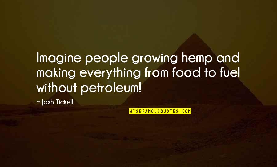 Widening Of A Blood Quotes By Josh Tickell: Imagine people growing hemp and making everything from Widening Of A Blood Quotes By Josh Tickell: Imagine people growing hemp and making everything from