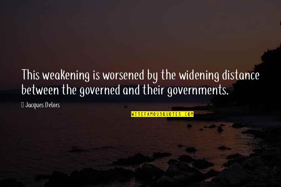 Widening Quotes By Jacques Delors: This weakening is worsened by the widening distance