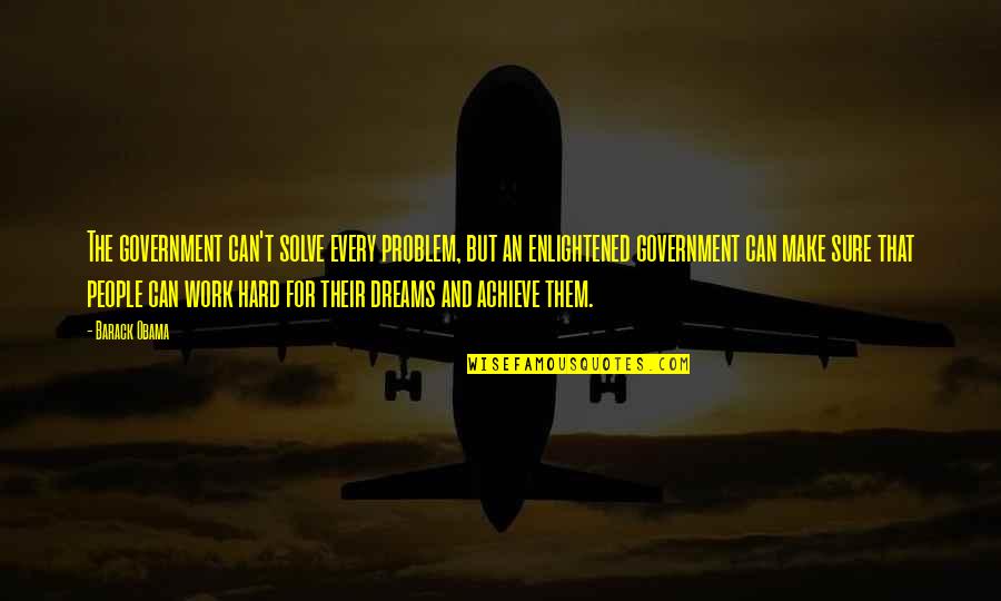 Widerstand Leisten Quotes By Barack Obama: The government can't solve every problem, but an Widerstand Leisten Quotes By Barack Obama: The government can't solve every problem, but an