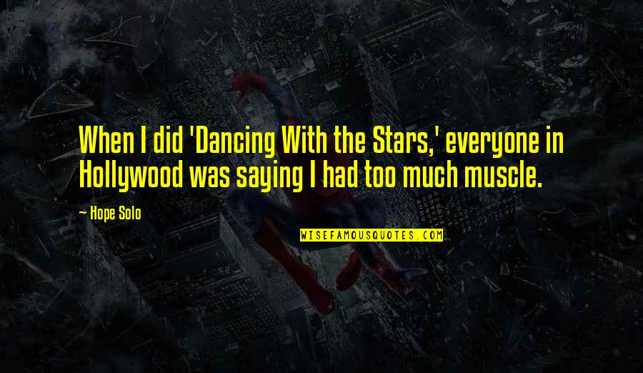 Widespread Panic Song Quotes By Hope Solo: When I did 'Dancing With the Stars,' everyone