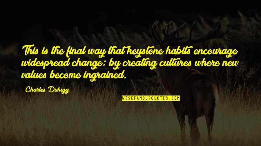 Widespread Quotes By Charles Duhigg: This is the final way that keystone habits