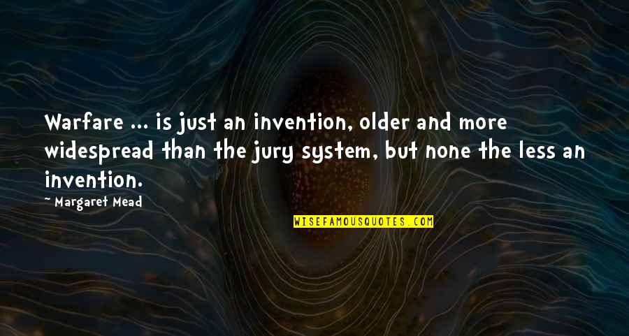 Widespread Quotes By Margaret Mead: Warfare ... is just an invention, older and