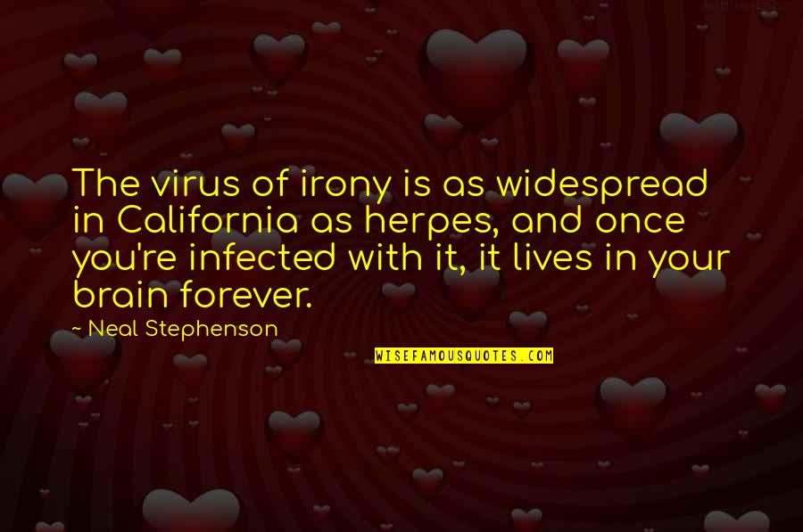 Widespread Quotes By Neal Stephenson: The virus of irony is as widespread in