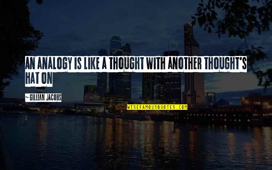 Widhelm Chiropractic Quotes By Gillian Jacobs: An analogy is like a thought with another Widhelm Chiropractic Quotes By Gillian Jacobs: An analogy is like a thought with another