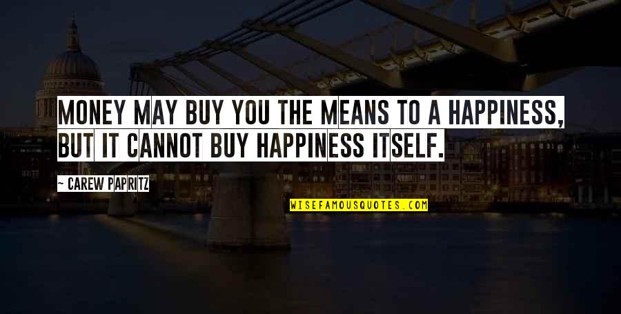 Widjanarko Puspoyo Quotes By Carew Papritz: Money may buy you the means to a