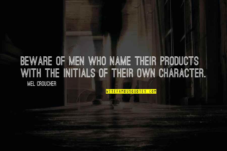 Widline Florveus Quotes By Mel Croucher: Beware of men who name their products with